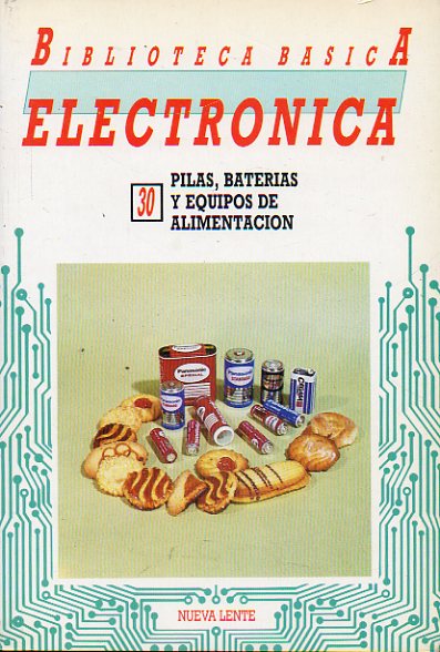 BIBLIOTECA BSICA DE LA ELECTRNICA. Vol. 30. PILAS, BATERAS Y EQUIPOS DE ALIMENTACIN.