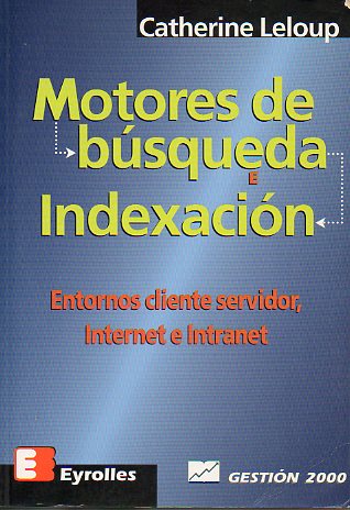 MOTORES DE BSQUEDA E INDEXACIN. ENTORNOS CLIENTE SERVIDOR, INTERNET E INTRANET.