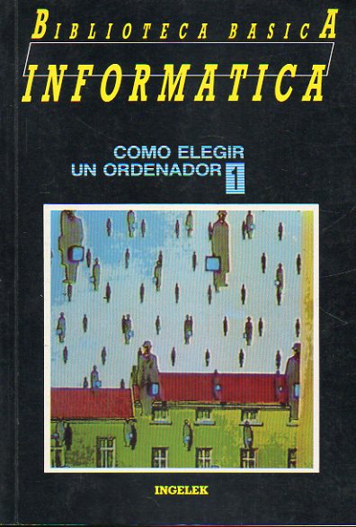 BIBLIOTECA BSICA INFORMTICA. 1. Cmo elegir ordenador.