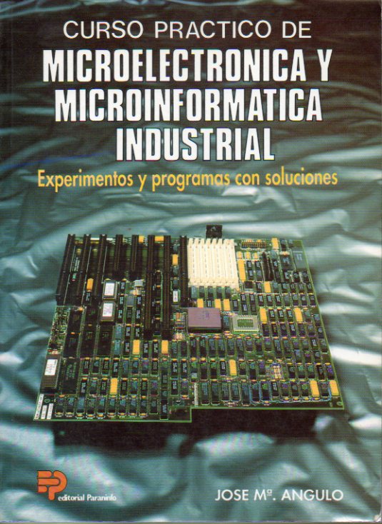 CURSO PRCTICO DE MICROELECTRNICA Y MICROINFORMTICA INDUSTRIAL. Experimentos y programas con soluciones.