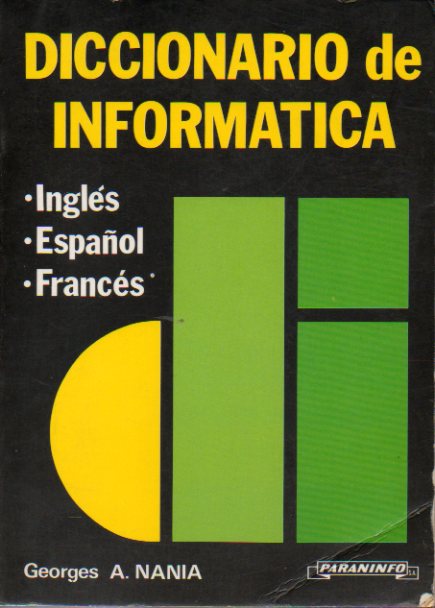 DICCIONARIO DE INFORMTICA. Ingls. Espaol. Francs.