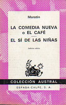 LA COMEDIA NUEVA O EL CAF / EL S DE LAS NIAS.