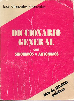 DICCIONARIO GENERAL CON SINNIMOS Y ANTNIMOS.