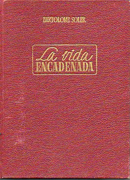 LA VIDA ENCADENADA. 1 edicin.