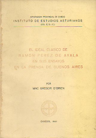 EL IDEAL CLSICO DE RAMN PREZ DE AYALA EN SUS ENSAYOS EN LA PRENSA DE BUENOS AIRES.