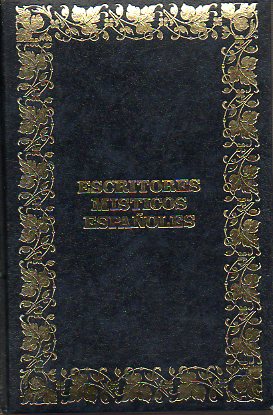 ESCRITORES MSTICOS ESPAOLES. FRAY LUIS DE GRANADA. SANTA TERESA DE JESS. FRAY LUIS DE LEN. Estudio introductorio de...