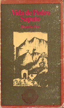 VIDA DE PEDRO SAPUTO, NATURAL DE ALMUDVAR, HIJO DE MUJER, OJOS DE VISTA CLARA Y PADRE DE LA AGUDEZA. SABIA NATURALEZA SU MAESTRA.