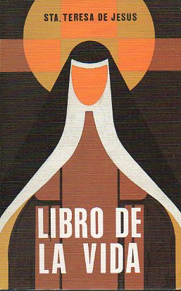 LIBRO DE LA VIDA. Revisin textual, introduccin y notas de Enrique Lamas Martnez. 4 ed.