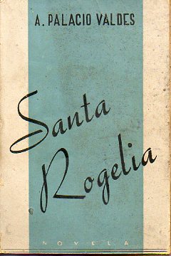 OBRAS COMPLETAS. Tomo XII. SANTA ROGELIA (DE LA LEYENDA DE ORO). 3 ed.