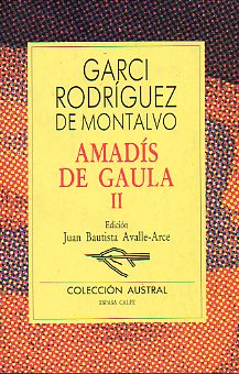 AMADS DE GAULA. Vol. II. Edicin de Juan Bautista Avalle Arce.