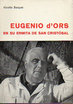 EUGENIO DORS EN SU ERMITA DE SAN CRISTBAL. Prlogo de Rafael Manzano.