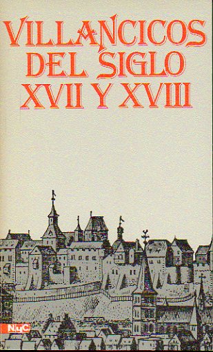 VILLANCICOS DEL SIGLO XVII Y XVIII. Edicin e introduccin de... 1 edicin.