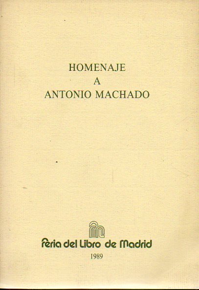 HOMENAJE A ANTONIO MACHADO. Edicin no venal. Textos de Rafael Alberti, Jess Delgado Valhondo, Manuel Andjar, Jos Garca Nieto, Rafael Montesinos,