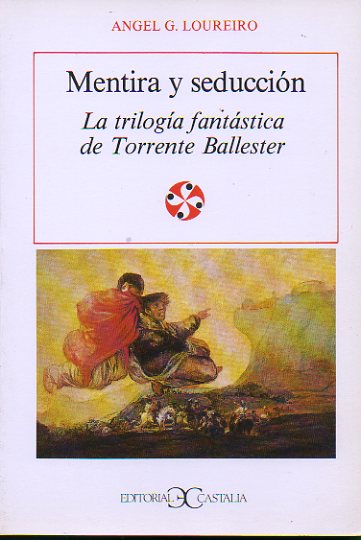 MENTIRA Y SEDUCCIN. La triloga fantstica de Torrente Ballester.