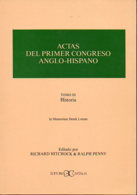 ACTAS DEL PRIMER CONGRESO ANGLO-HISPANO. Vol. III. HISTORIA. J. H. Elliott: Espaa e Inglaterra en las Indias; Clive Griffin: La llegada de la imprent