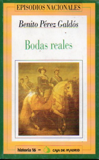 EPISODIOS NACIONALES. 30. BODAS REALES.