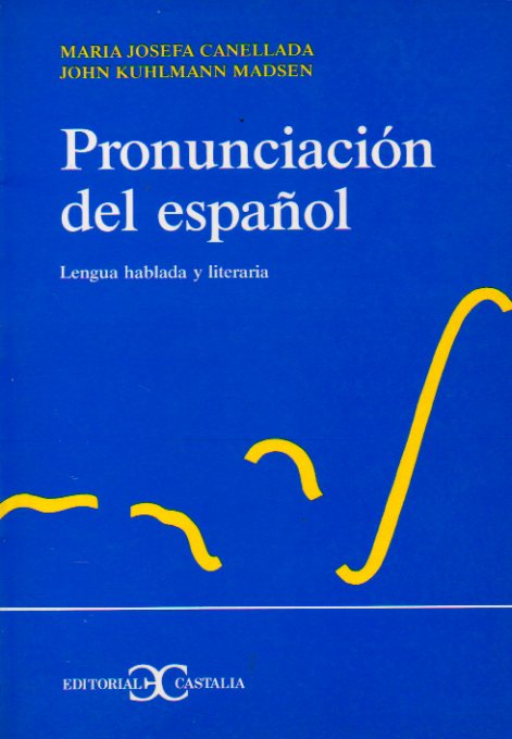 PRONUNCIACIN DEL ESPAOL. Lengua hablada y lietraria. 1 edicin.