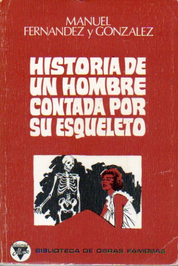 HISTORIA DE UN HOMBRE CONTADA POR SU ESQUELETO.