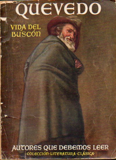 VIDA DEL BUSCN. Premticas y aranceles generales. Libro de todas las cosas. Capitulaciones matrimoniales. Carta de un ocrnudo a otro. Con pequeas fa