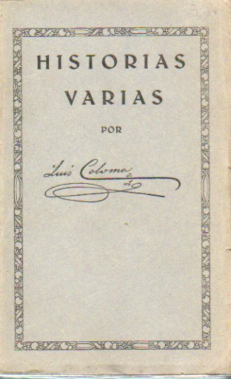 HISTORIAS VARIAS. Tomo II. 9 ed. Contiene: Hombres de antao; Historia de las sagradas reliquias de San Francisco de Borja; La batalla de los cueros;