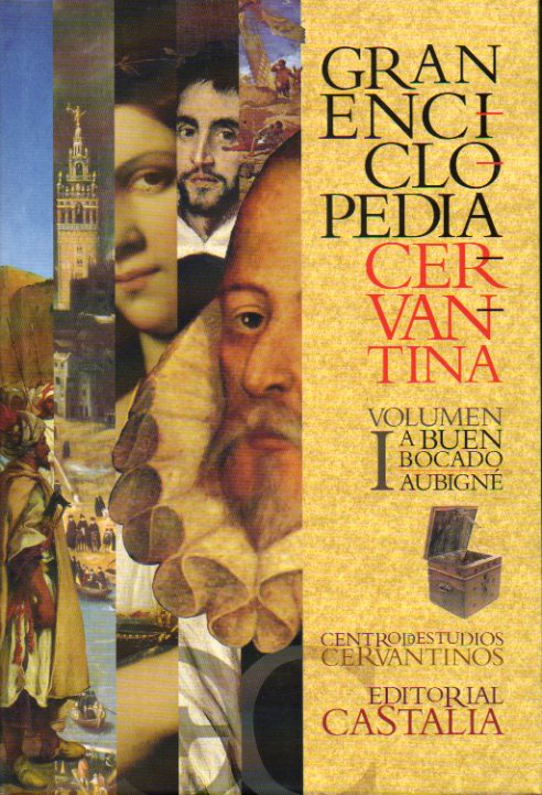 GRAN ENCICLOPEDIA CERVANTINA. Vol. I. A BUEN BOCADO / AUBIGN. Textos de Manuel Alvar, Ignacio Arellano, Bartolom Benassar, Jean Canavaggio, Carmen C