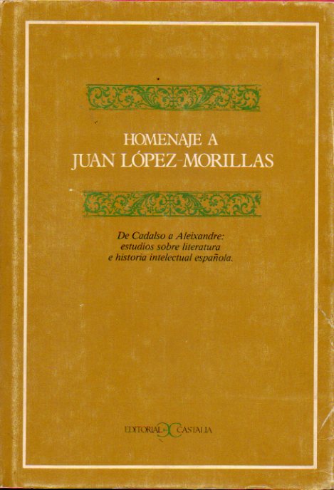 HOMENAJE A JUAN LPEZ-MORILLAS. De Caldalso a Aleixandre: estudios sobre literatura e historia intelectual espaola. Edicin de 1000 ejemplares numera