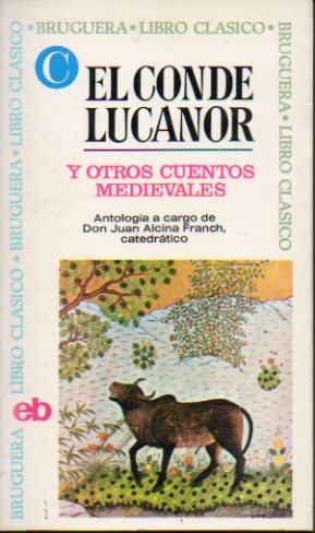 EL CONDE LUCANOR Y OTROS CUENTOS MEDIEVALES. Libro de los Engaos. Calila e Dinna. El Conde Lucanor. El Libro de los Gatos. Libro de los Enxiemplos po