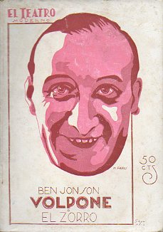 VOLPONE O EL ZORRO. Estrenada en el Teatro Ateneo de Bs. Aires el da 7 de noviembre de 1929.