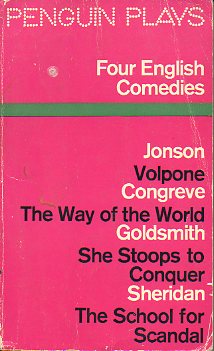 FOUR ENGLISH COMEDIES: JONSON: VOLPONE / CONGREVE: THE WAY OF THE WORLD / GOLDSMITH: TEH STOOPS TO CONQUER / SHERIDAN: THE SCHOOL FOR SCANDAL.