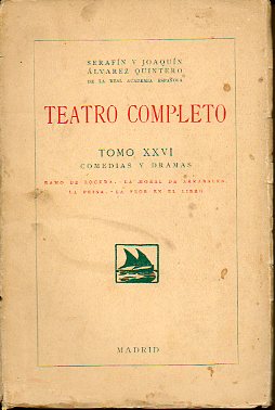 TEATRO COMPLETO. Tomo XXVI. COMEDIAS Y DRAMAS. Ramo de locura. La moral de arrabales. La prisa. La flor en el libro.