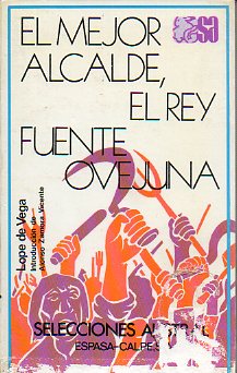 EL MEJOR ALCALDE, EL REY / FUENTE OVEJUNA. Edic. Alonso Zamora Vicente.