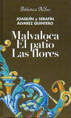 MALVALOCA / EL PATIO / LAS FLORES.