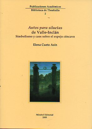 AUTOS PARA SILUETAS DE VALLE INCLN. SIMBOLISMO Y CAOS SOBRE EL ESPEJO CNCAVO.