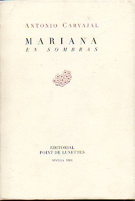 MARIANA EN SOMBRAS. Libreto de la secuencia lrica en un acto con msica de Alberto Garca Demestres. Textos de Julin Rozas Ortiz y Dionisio Prez Ve