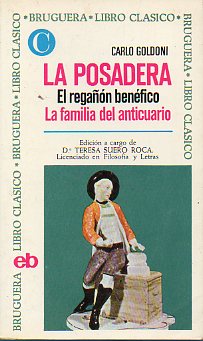 LA POSADERA / EL REGAN BENFICO / LA FAMILIA DEL ANTICUARIO. Edicin a cargo de Teresa Suero Roca.