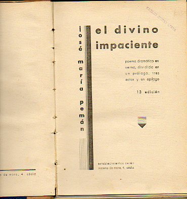 EL DIVINO IMPACIENTE. Poema dramtico en verso, dividido en un prlogo, tres actos y un eplogo. 13 ed. CUANDO LAS CORTES DE CDIZ. Poema dramtico e