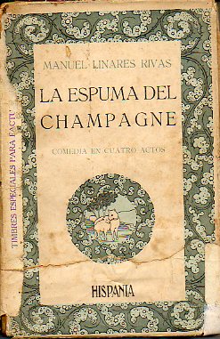 LA ESPUMA DEL CHAMPAGNE. Comedia en cuatro actos estrenada en el Teatro Eslava de Madrid el da 18 de Marzo de 1915.