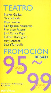 TEATRO. PROMOCIN RESAD 1995-1999. Mahor Galiela: Comed mucha fruta;  Teresa landa: Ora pro Nobis; Juan Ignacio Manterola: Fuck;  Jos Carlos Pay: Ed