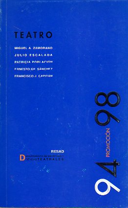 TEATRO. RESAD. PROMOCIN 94-98. Miguel ngel Zamorano: La mano invisible. Julio Escalada: Mutis. Patricia Poblacin: La muerte de Vidal. Francisco J.