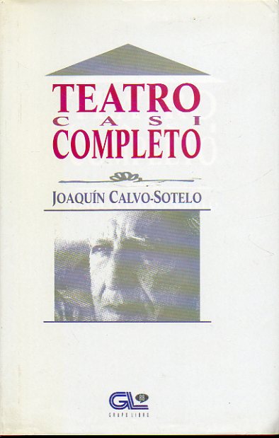 TEATRO CASI COMPLETO. TEATRO POTICO: Mara Antonieta / Cuando llegue la noche / Cuando llegue el da. TEATRO HISTRICO: Plaza de Oriente / El proceso