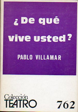 DE QU VIVE USTED? Vodefil, farsa y sainete en un prlogo y cuatro cuadros.