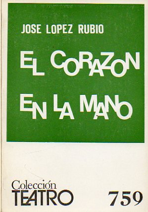 EL CORAZN EN LA MANO. Comedia en dos actos.