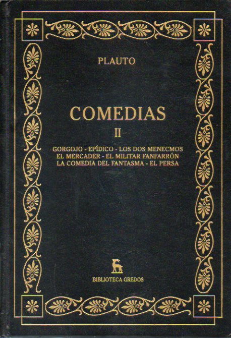 COMEDIAS. Introducciones, traducciones y notas de Mercedes Gonzlez-Haba. Vol. II. GORGOJO / EPDICO / LOS DOS MENECMOS / EL MERCADER / EL MILITAR FAN