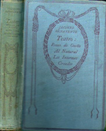 TEATRO. LOS INTERESES CREADOS / AL NATURAL / ROSAS DE OTOO. Introduccin de Gregorio Martnez Sierra.