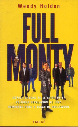 FULL MONTY. Basado en el guin de Simon Beaufoy.