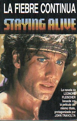 LA FIEBRE CONTINA (STAYING ALIVE). 1 ed.