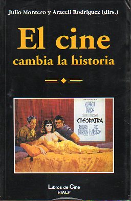 EL CINE CAMBIA LA HISTORIA. Textos de Pierre Sroli, Mike Paris, Carlota Coronado, Julio Montero, Jos cabeza, Mercees Montero...