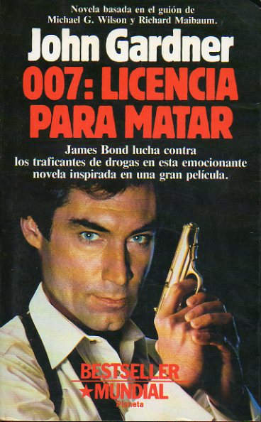 007: LICENCIA PARA MATAR. Novela basada en el guin de Michael G. Wilson y Richard Maibaum.