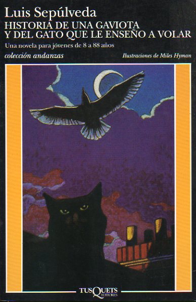 HISTORIA DE UNA GAVIOTA Y DEL GATO QUE LE ENSE A VOLAR. Una novela para jvenes de 8 a 88 aos. Ilustraciones de Miles Hyman. 18 ed.