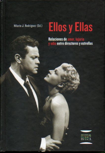 ELLOS Y ELLAS. Relaciones de amor, lujuria y odio entre directores y estrellas. David W. Griffith / Mary Pickford; Ch. Claplin / Edna Purviance; Clare